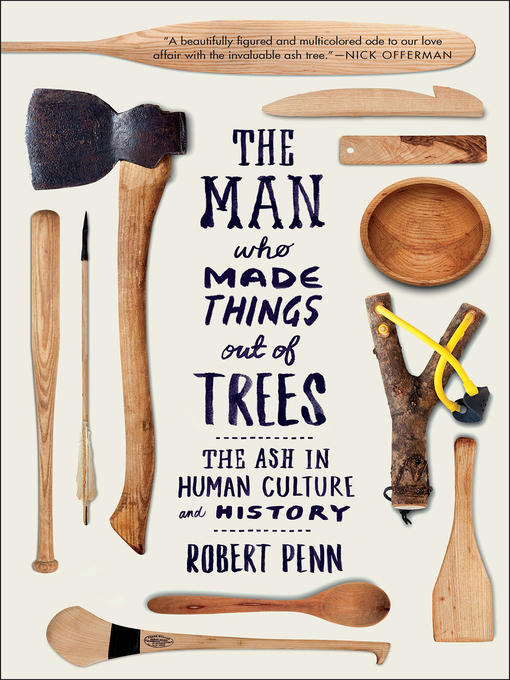 Title details for The Man Who Made Things Out of Trees by Robert Penn - Wait list